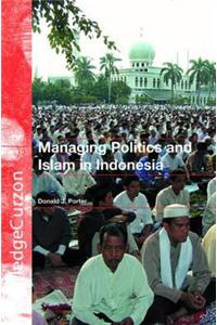 Managing Politics and Islam in Indonesia