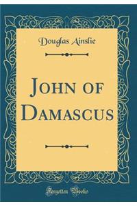 John of Damascus (Classic Reprint)