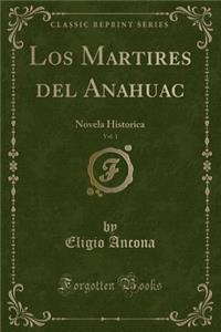 Los Martires del Anahuac, Vol. 1