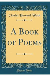 A Book of Poems (Classic Reprint)