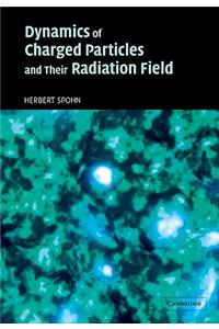 Dynamics of Charged Particles and Their Radiation Field