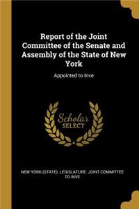 Report of the Joint Committee of the Senate and Assembly of the State of New York