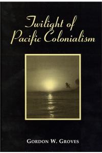 Twilight of the Pacific Colonialism