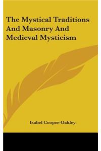 Mystical Traditions And Masonry And Medieval Mysticism