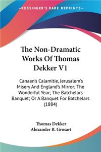 Non-Dramatic Works Of Thomas Dekker V1