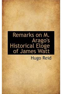 Remarks on M. Arago's Historical Eloge of James Watt