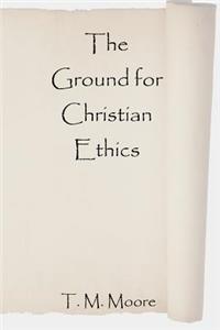 Ground for Christian Ethics