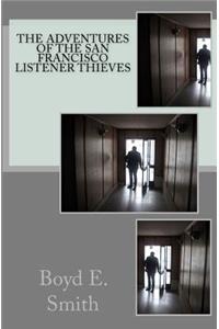 Adventures of the San Francisco Listener Thieves