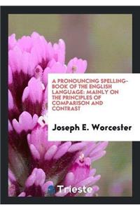 Pronouncing Spelling-Book of the English Language