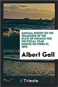 Annual Report of the Treasurer of the State of Indiana for the Fiscal Year Ending October 31, 1892