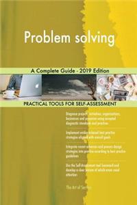Problem solving A Complete Guide - 2019 Edition