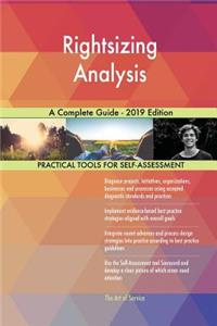 Rightsizing Analysis A Complete Guide - 2019 Edition