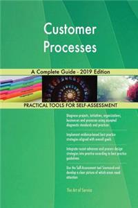 Customer Processes A Complete Guide - 2019 Edition