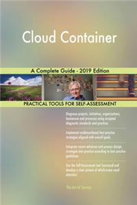 Cloud Container A Complete Guide - 2019 Edition