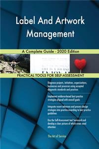 Label And Artwork Management A Complete Guide - 2020 Edition