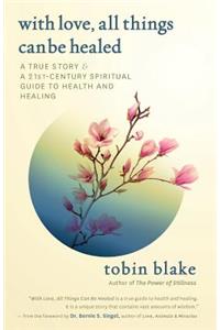 With Love, All Things Can Be Healed