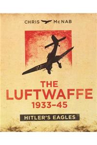 The Luftwaffe 1933-45: Hitler's Eagles