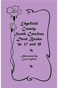 Edgefield County, South Carolina Deed Books 36, 37 and 38