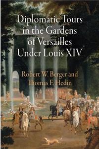 Diplomatic Tours in the Gardens of Versailles Under Louis XIV