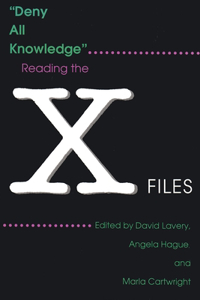 Deny All Knowledge: Reading the X-Files