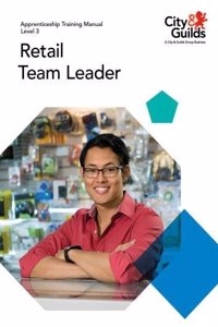 Level 3 Retail Team Leader: Apprenticeship Training Manual