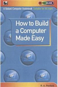 How to Build a Computer Made Easy