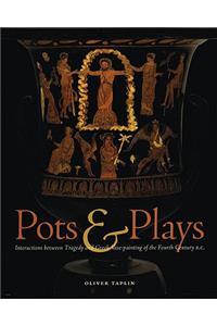 Pots and Plays - Interactions Between Tragedy Vase-Painting of the Fourth Century B.C