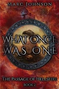What Once Was One (The Passage of Hellsfire, Book 2)