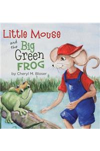 Little Mouse and the Big Green Frog