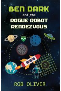 Ben Dark and the Rogue Robot Rendezvous