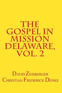 The Gospel in Mission Delaware, Volume 2