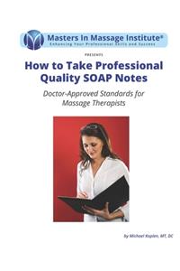 How to Take Professional Quality SOAP Notes