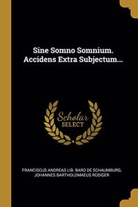 Sine Somno Somnium. Accidens Extra Subjectum...