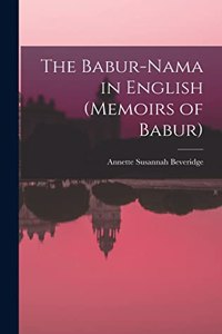 Babur-nama in English (Memoirs of Babur)