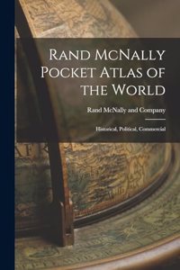 Rand McNally Pocket Atlas of the World: Historical, Political, Commercial
