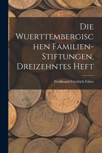 Wuerttembergischen Familien-Stiftungen, Dreizehntes Heft