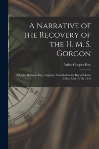 A Narrative of the Recovery of the H. M. S. Gorgon