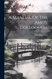 Manual Of The Amoy Colloquial