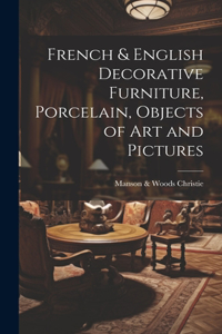 French & English Decorative Furniture, Porcelain, Objects of art and Pictures