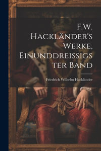 F.W. Hackländer's Werke, Einunddreissigster Band