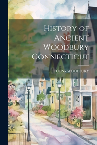 History of Ancient Woodbury Connecticut