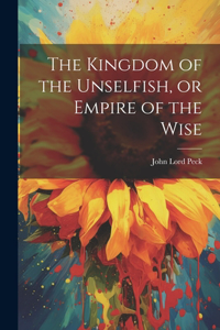 Kingdom of the Unselfish, or Empire of the Wise