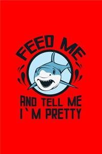 Feed Me And Tell Me I'm Pretty