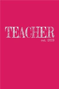 Teacher est. 2019: 6x9 Dotgrid Lined Journal Graduation Gift for College or University Graduate 120 Pages for college, high school or students