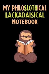 My Philoslothical Lackadaisical Notebook