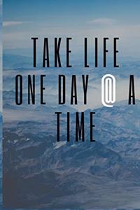 Take Life One Day @ A Time
