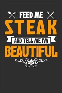 Feed me Steak and Tell Me I'm Beautiful