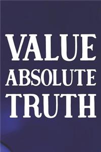 Value Absolute Truth