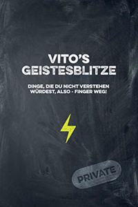 Vito's Geistesblitze - Dinge, die du nicht verstehen würdest, also - Finger weg! Private