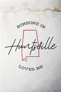 Someone in Huntsville loves me: 6x9 120-page dotted and blank notebook journal notepad scribble book diary workbook for born and raised Alabama